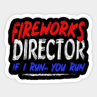 Fireworks Director I Run You Run Sticker